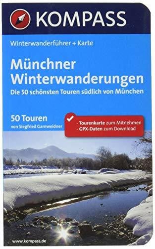 Garnweidner, Siegfried KOMPASS Wanderführer Münchner Winterwanderungen: Winterwanderführer mit Extra-Tourenkarte 1:50.000, 50 Touren, GPX-Daten zum Download