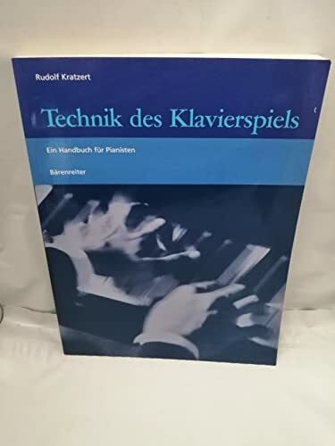 Rudolf Kratzert Technik des Klavierspiels: Ein Handbuch für Pianisten