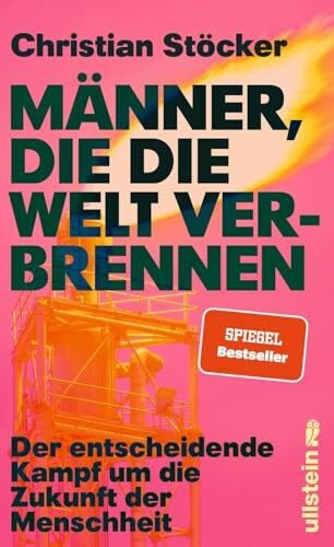 Stöcker, Prof. Christian Männer, die die Welt verbrennen: Der entscheidende Kampf um die Zukunft der Menschheit | Profiteure der fossilen Brennstoffe versus erneuerbare Energien im Zeichen der Klimakatastrophe