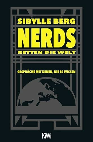 Berg, Sibylle Nerds retten die Welt: Gespräche mit denen, die es wissen