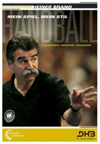 Brand, Heiner Handball - Mein Spiel, mein Stil: Trainieren - Spielen - Coachen