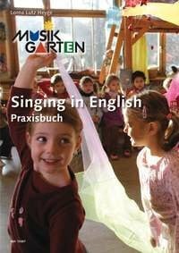 Heyge, Lorna Lutz Singing in English - Praxisbuch (Musikgarten: Gemeinsam musizieren... für Kleinkinder mit ihren Familien)