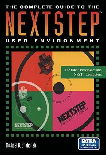 Shebanek, Michael B. The Complete Guide to the NextstepTM User Environment