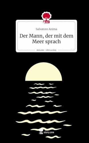 Anima, Salvatore Der Mann, der mit dem Meer sprach. Life is a Story - story.one