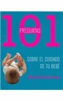 Amozurrutia, Alina 101 preguntas sobre el cuidado de tu bebe / 101 Questions On your Baby's Care