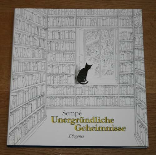 Sempé, Jean-Jacques Unergründliche Geheimnisse: Übers. v. Patrick Süskind
