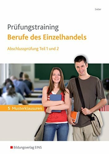 Sieber, Michael Prüfungstraining / Prüfungstraining Berufe des Einzelhandels: Berufe des Einzelhandels / Abschlussprüfung Teil 1 und 2: Arbeitsheft
