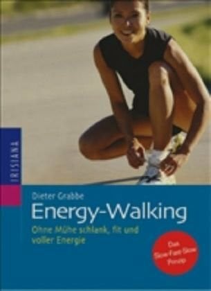 Grabbe, Dieter Energy-Walking: Ohne Mühe schlank, fit und voller Energie