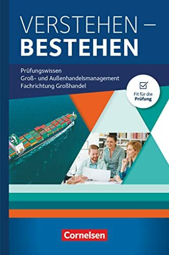Hans-Peter von den Bergen Kaufleute im Groß- und Außenhandelsmanagement - Ausgabe 2020 - Jahrgangsübergreifend: Verstehen - Bestehen: Prüfungswissen Groß- und Außenhandel