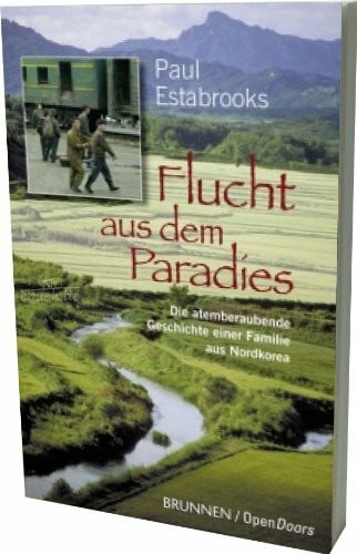 Friedemann Lux Flucht aus dem Paradies: Die atemberaubende Geschichte einer Familie aus Nordkorea
