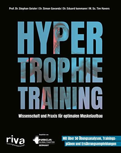 Havers, Tim Hypertrophietraining: Wissenschaft und Praxis für optimalen Muskelaufbau. Mit über 50 Übungsanalysen, Trainingsplänen und Ernährungsempfehlungen
