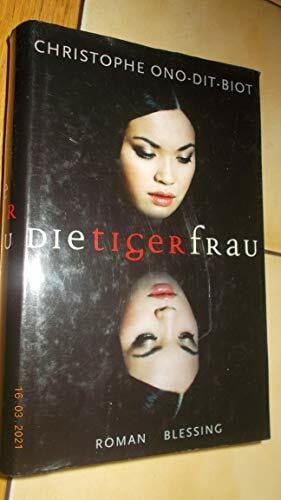 Michael von Killisch-Horn Die Tigerfrau: Ausgzeichnt mit dem Prix Interallié 2007