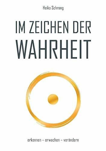 Schrang, Heiko Im Zeichen der Wahrheit: erkennen, erwachen, verändern