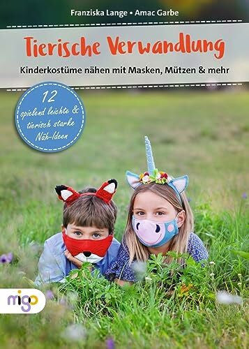 Garbe, Amac Tierische Verwandlung: Kinderkostüme nähen mit Masken, Mützen & mehr