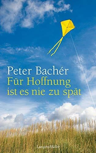 Bachér, Peter Für Hoffnung ist es nie zu spät