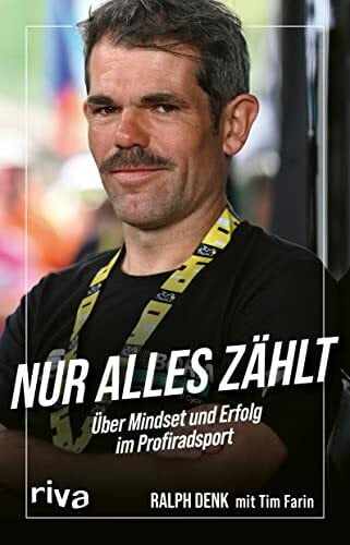 Farin, Tim Nur alles zählt: Über Mindset und Erfolg im Profiradsport. Exklusive Einblicke und inspirierende Einsichten des Teamchefs von BORA – hansgrohe. Das perfekte Geschenk für Sportfans