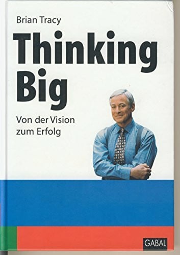 Tracy, Brian Thinking Big: Von der Vision zum Erfolg (Whitebooks)