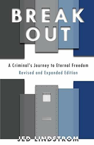 Lindstrom, Jed Break Out: Expanded Edition: A Criminal's Journey to Eternal Freedom