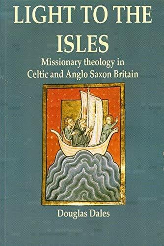 Dales, Douglas Light to the Isles: A Study of Missionary Theology in Celtic and Early Anglo-Saxon Britain