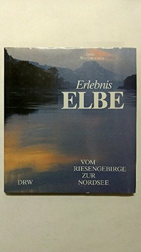 unknown Erlebnis Elbe. Vom Riesengebirge zur Nordsee.