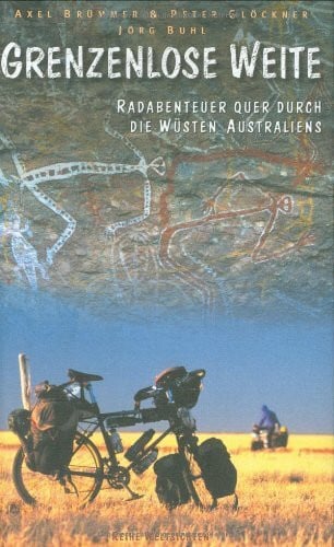 Buhl, Jörg Grenzenlose Weite: Radabenteuer quer durch die Wüsten Australiens