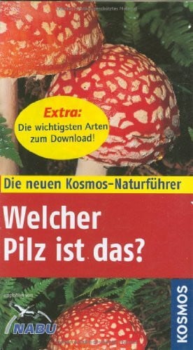 Böhning, Tanja Welcher Pilz ist das? (Die neuen Kosmos Naturführer)