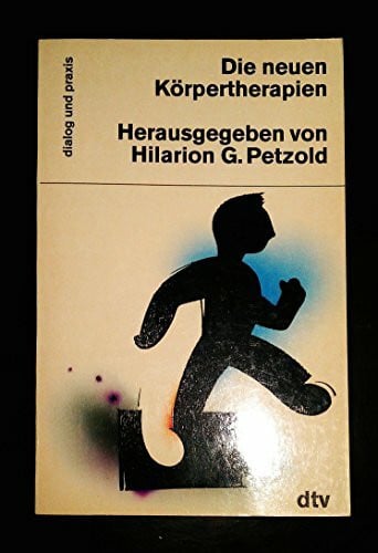 Petzold, Hilarion G. Die neuen Körpertherapien (dtv dialog und praxis)