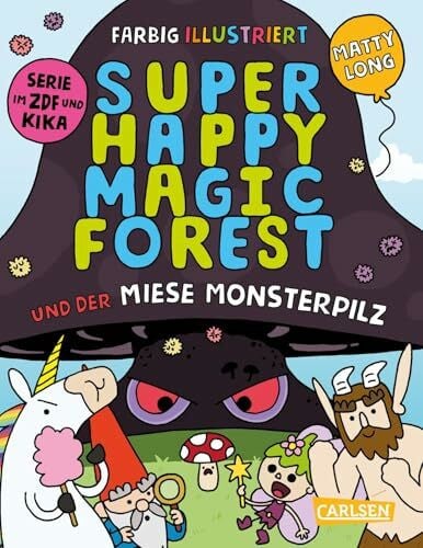 Fuchs, Katharina Verena Super Happy Magic Forest und der miese Monsterpilz: Hochvergnügter Vorlesespaß für alle ab 6 – zur bekannten TV-Serie!