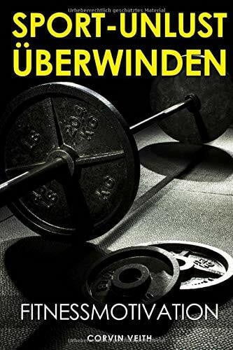 Veith, Corvin Sport-Unlust überwinden: Fitnessmotivation