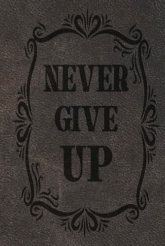 candy, Candy Notizbuch Motivation Fitness liniert, Leder Optik Dunkel, Never Give Up: Muttertag, Vatertag, Geburtstag, Geschenk, Tagebuch