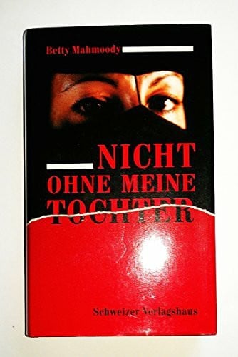 Betty Mahmoody Nicht ohne meine Tochter