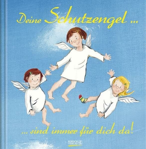 Korsch Verlag Deine Schutzengel ... sind immer für dich da!: Geschenkbuch