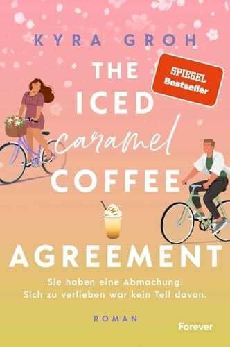 Groh, Kyra The Iced Caramel Coffee Agreement: Roman | Girl Next Door x Big City Boy. Spiegel-Bestsellerautorin Kyra Groh bringt den Frühling nach Lower Whilby