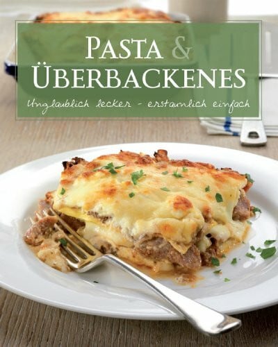 Parragon Basic: Pasta: Unglaublich lecker - erstaunlich einfach