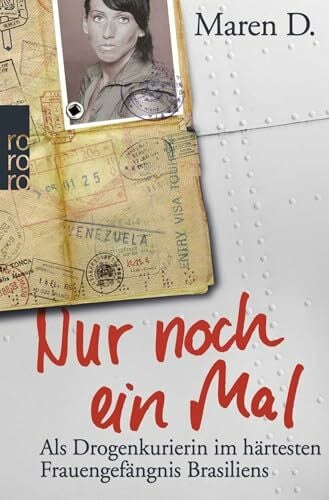 Dombrowski, Kerstin Nur noch ein Mal: Als Drogenkurierin im härtesten Frauengefängnis Brasiliens