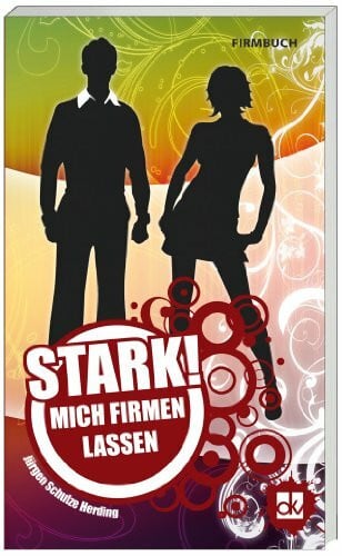 Schulze Herding, Jürgen STARK! Mich firmen lassen: Firmbuch
