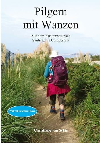 van Schie, Christiane Pilgern mit Wanzen: Auf dem Küstenweg nach Santiago de Compostela