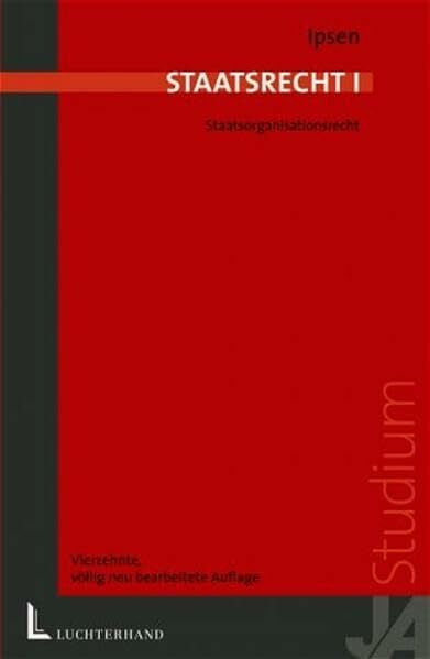 Ipsen, Jörn Staatsrecht: Staatsorganisationsrecht (Juristische Lernbücher)