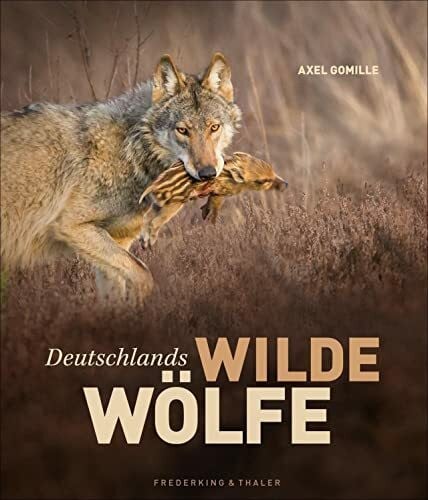 Gomille, Axel Deutschlands wilde Wölfe