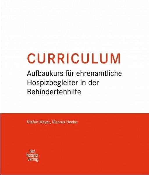 Hecke, Marcus Curriculum Aufbaukurs für ehrenamtliche Hospizbegleiter in der Behindertenhilfe