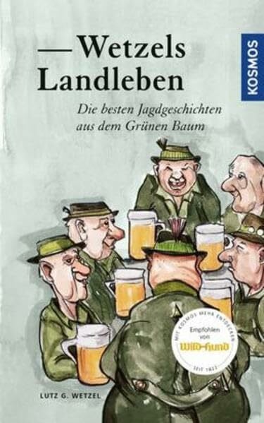 Wetzel, Lutz Wetzels Landleben: Die besten Jagdgeschichten aus dem Grünen Baum