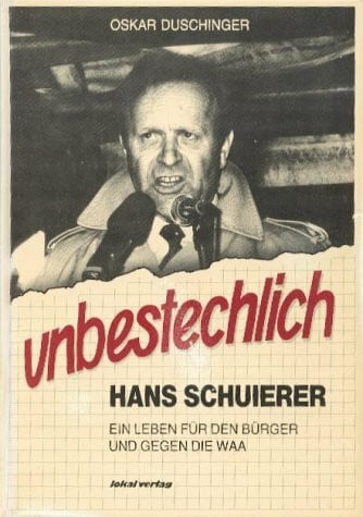 Duschinger, Oskar unbestechlich. Hans Schuierer-ein Leben für den Buerger und gegen die WAA