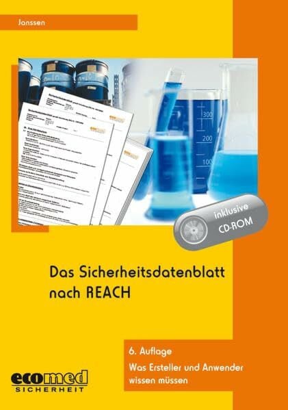 Janssen, Gabriele Das Sicherheitsdatenblatt nach REACH: Was Ersteller und Anwender wissen müssen