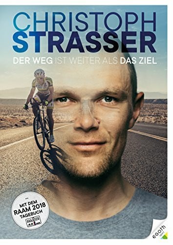 Christoph Strasser Der Weg ist weiter als das Ziel: Mit dem RAAM 2018 Tagebuch