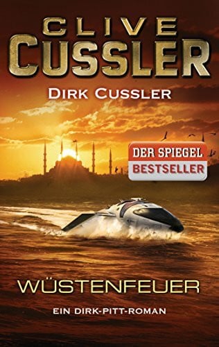 Cussler, Dirk Wüstenfeuer: Ein Dirk-Pitt-Roman (Die Dirk-Pitt-Abenteuer, Band 21)