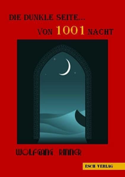 Rinner, Wolfgang Die dunkle Seite von 1001 Nacht: Die Frau steht eine Stufe unter dem Mann
