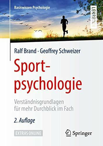Schweizer, Geoffrey Sportpsychologie: Verständnisgrundlagen für mehr Durchblick im Fach (Basiswissen Psychologie)