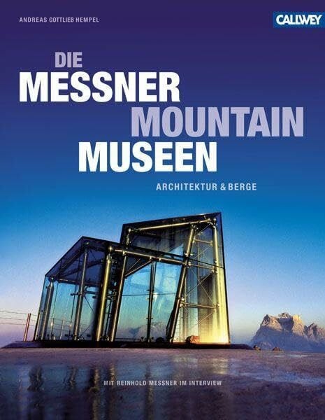 Hempel, Andreas Gottlieb Die Messner Mountain Museen: Architektur und Berge