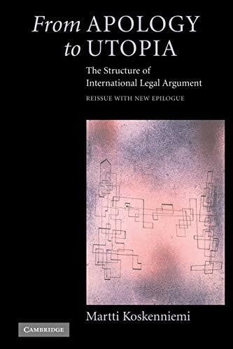 Koskenniemi, Martti From Apology to Utopia: The Structure of International Legal Argument