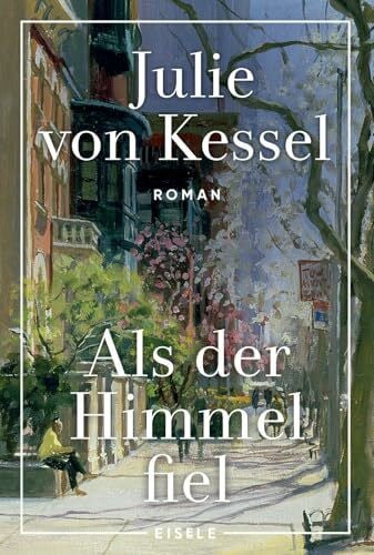von Kessel, Julie Als der Himmel fiel: Roman | Ein bewegender Roman über Familie, Freundschaft und Verrat